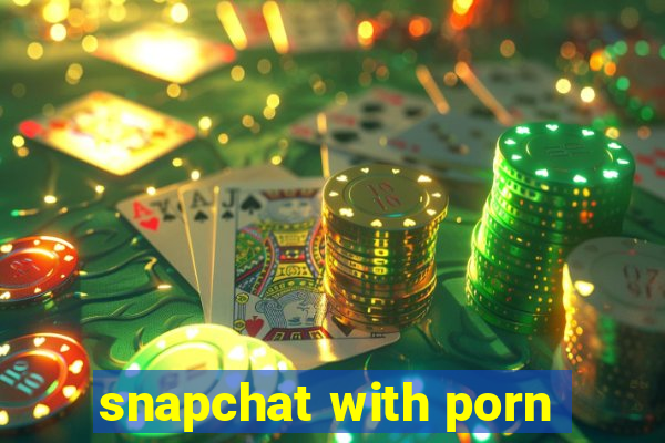 snapchat with porn